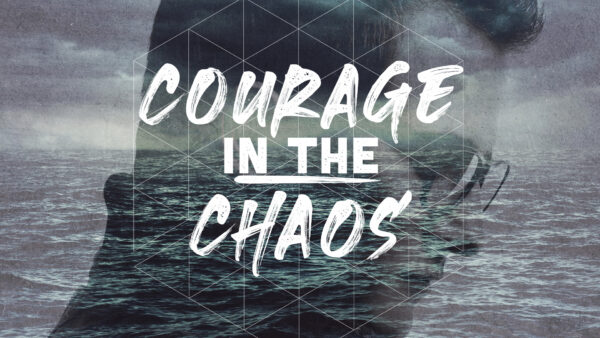 Courage In The Chaos Image
