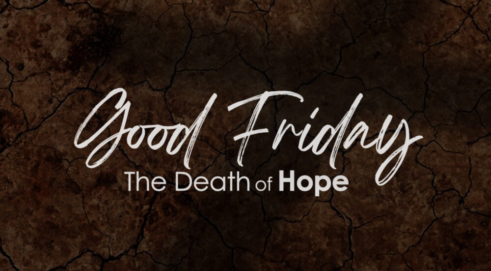 Good Friday - The Death of Hope