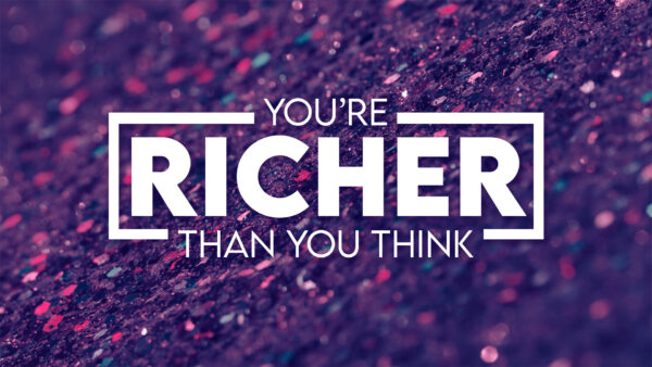 Why You're Richer Than You Think Image