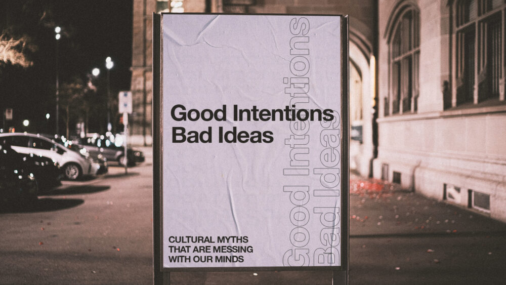 Good Intentions. Bad Ideas.