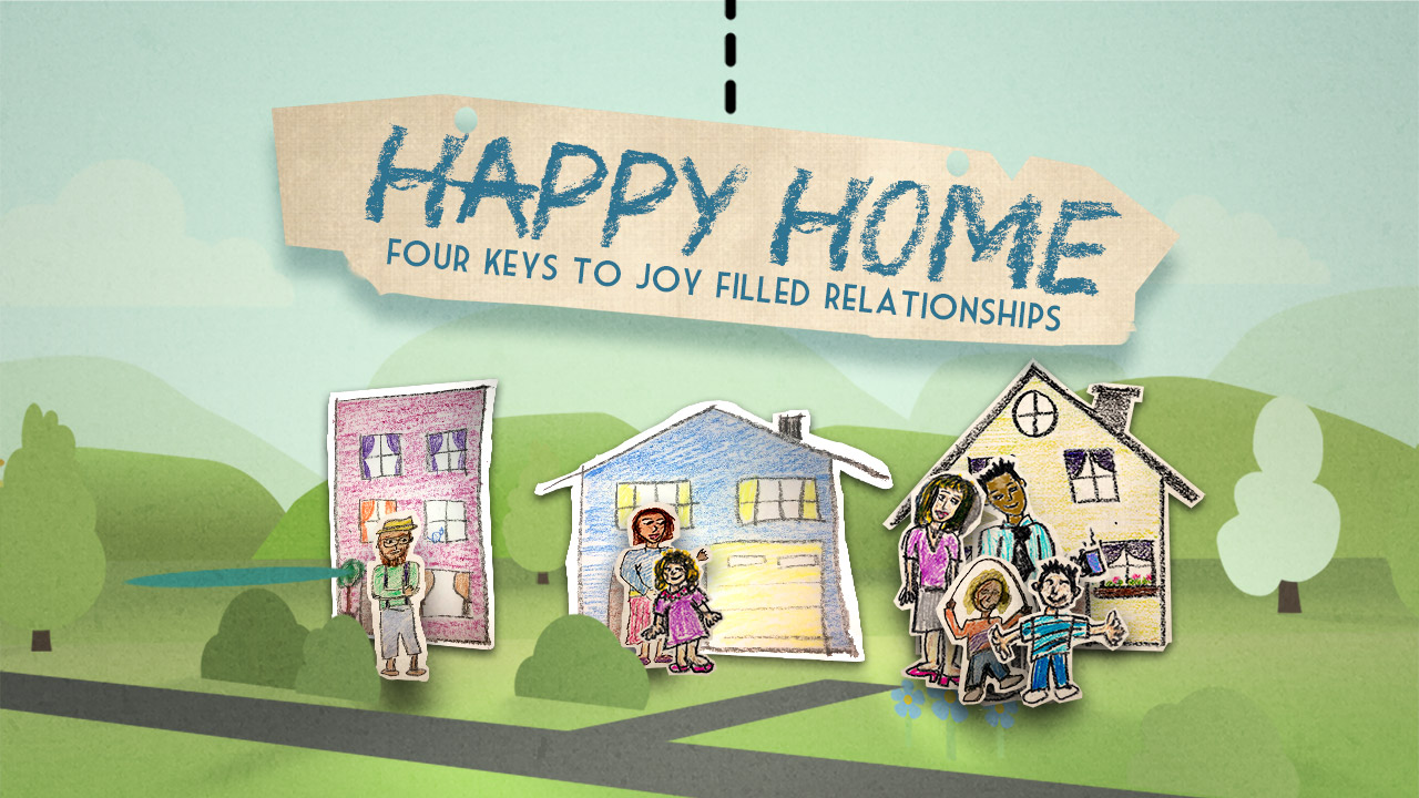 Happy Home:  Four Keys to Joy Filled Relationships