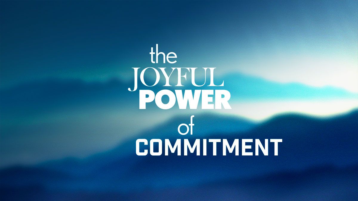 The Joyful Power of Commitment Image